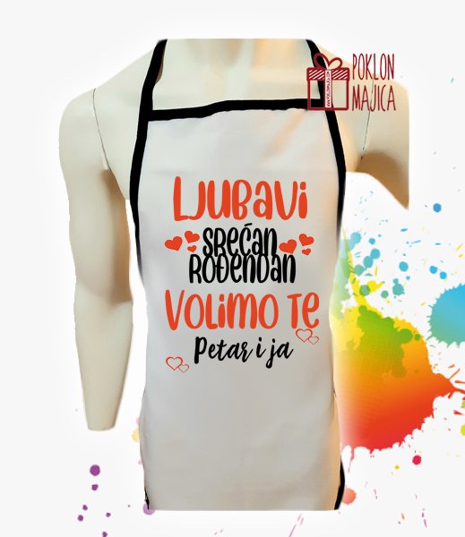Kecelje sa stampom natpisom/Kecelje po zelji/kecelja ljubavi srecan rodjendan volim te petar i ja.jpg